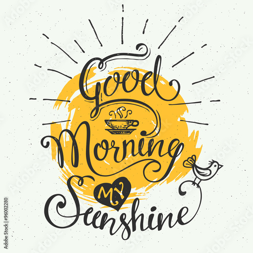 Good morning my sunshine. Hand-drawn typographic design, calligraphic poster