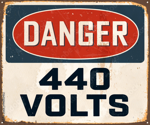 Danger 440 Volts - Vintage Metal Sign with realistic rust and used effects. These can be easily removed for a brand new, clean sign. © CallahanLounge