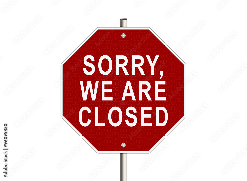 Sorry, we are closed. Road sign on the white background. Raster illustration. Sorry, we are closed. Road sign on the white background. Raster illustration.