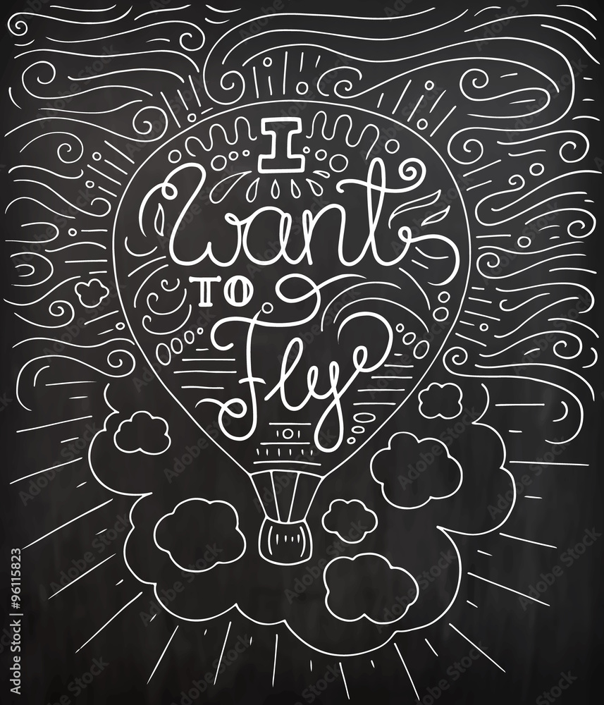 Black and white doodle typography poster with air balloon. Cartoon cute card on travel theme with lettering text - I want to fly. Hand drawn vector illustration isolated on chalkboard. Black and white doodle typography poster with air balloon. Cartoon cute card on travel theme with lettering text - I want to fly. Hand drawn vector illustration isolated on chalkboard.
