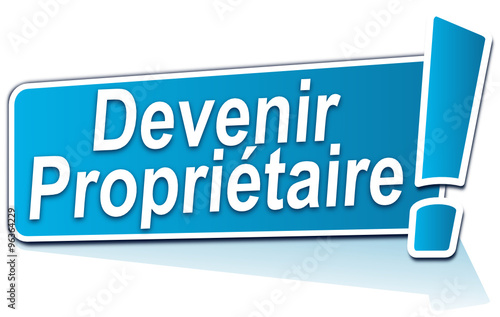 devenir propriétaire sur étiquette bleue