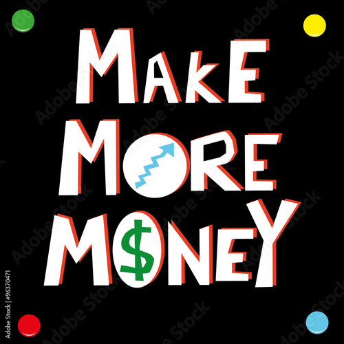 Hand drawn text in white and red on a black wall poster with the words Make More Money with added growth and currency symbols for effect