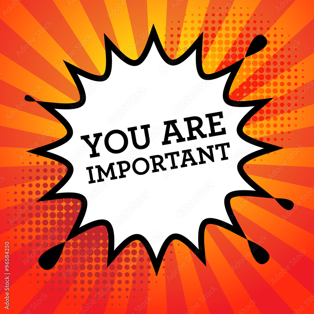 Comic book explosion with text You are important Comic book explosion with text You are important