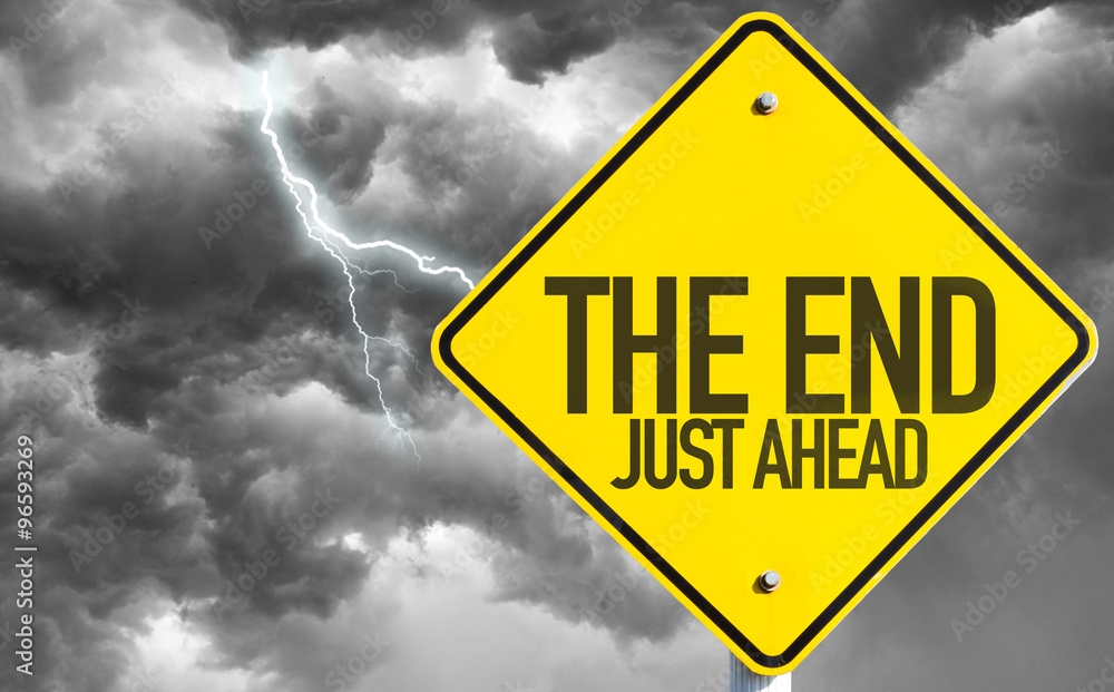 The End Just Ahead sign with a bad day The End Just Ahead sign with a bad day