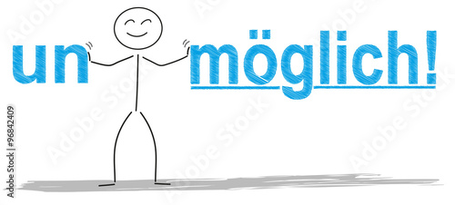 un/möglich!