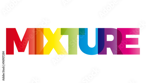 The word Mixture. Vector banner with the text colored rainbow.