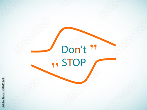 Don't stop. Insert your own slogan. Quote element design. Quote