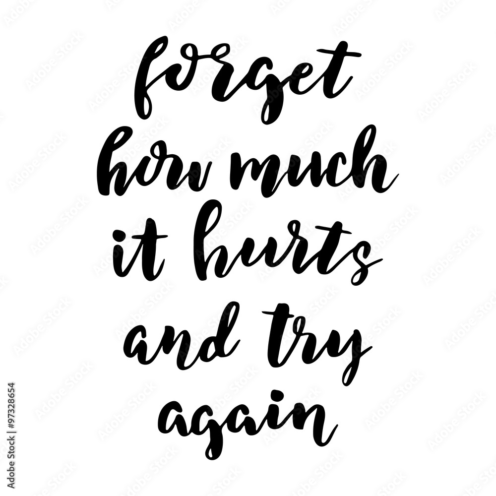Hand drawn vector lettering. Motivating modern calligraphy Hand drawn vector lettering. Motivating modern calligraphy