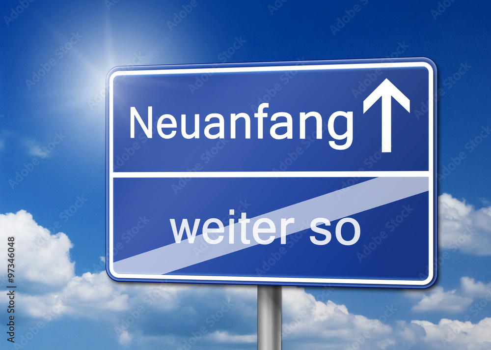 Neuanfang statt weiter so schild Neuanfang statt weiter so schild