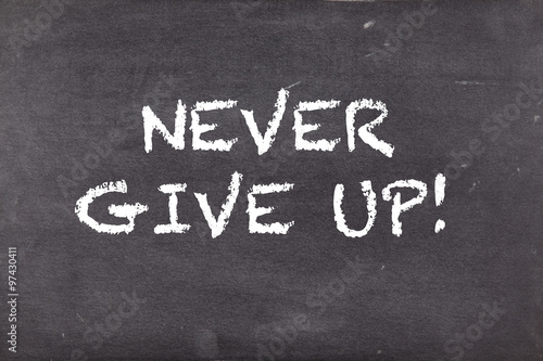 Never give up, business motivational slogan