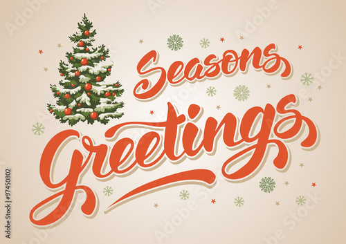 Seasons greetings. Vintage card for winter holidays. Hand lettering calligraphic inscription by brush and decorated christmas tree. Vector illustration.