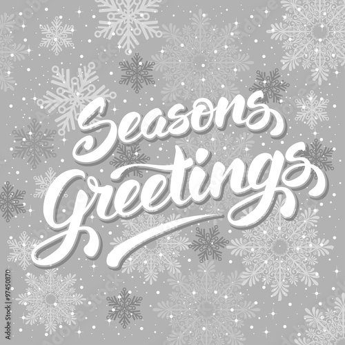 Seasons greetings. Vintage card for winter holidays. Hand lettering calligraphic inscription by brush. Vector illustration.