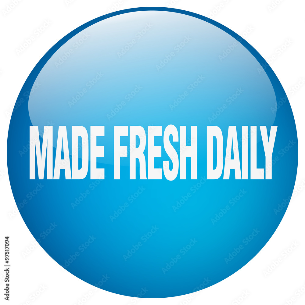 made fresh daily blue round gel isolated push button made fresh daily blue round gel isolated push button