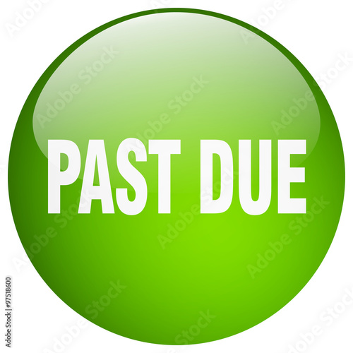 past due green round gel isolated push button
