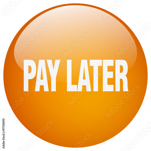 pay later orange round gel isolated push button