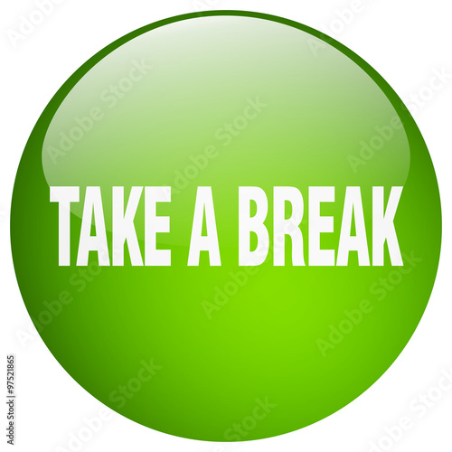 take a break green round gel isolated push button