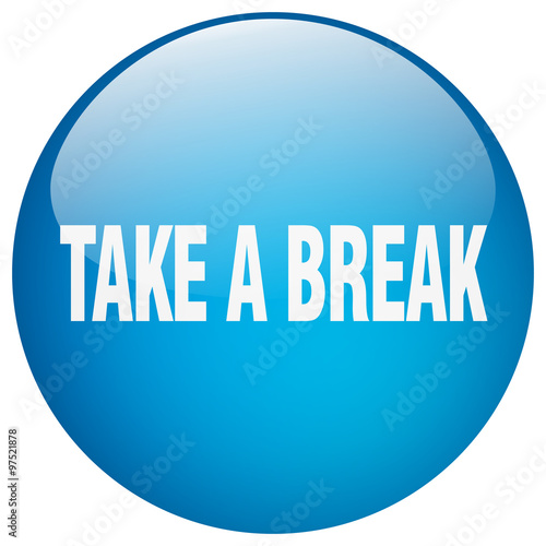 take a break blue round gel isolated push button