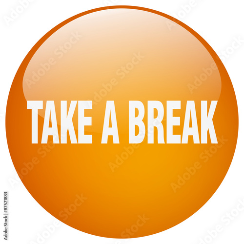 take a break orange round gel isolated push button