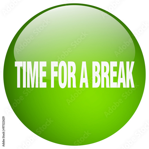 time for a break green round gel isolated push button