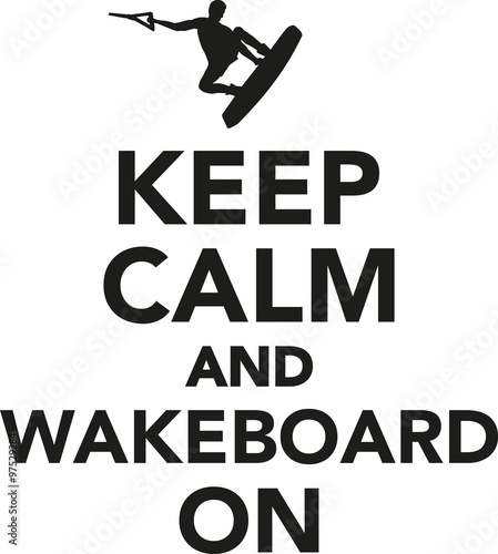 Keep calm and wakeboard on