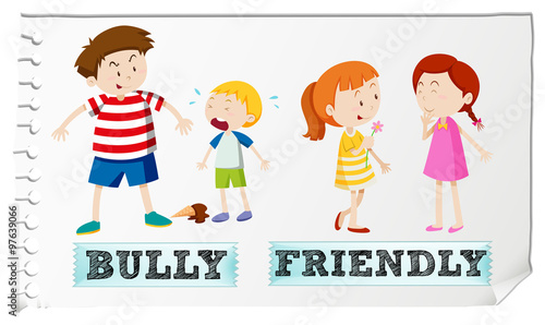 Opposite adjectives bully and friendly