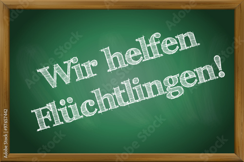 Flüchtlinge willkommen / Hilfe für Flüchtlinge / Kreideschrift auf Tafel