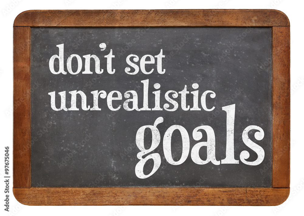 Fototapeta premium Do not set unrealistic goals