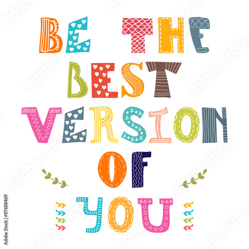 Be the best version of you. Hand drawn lettering with cute decor