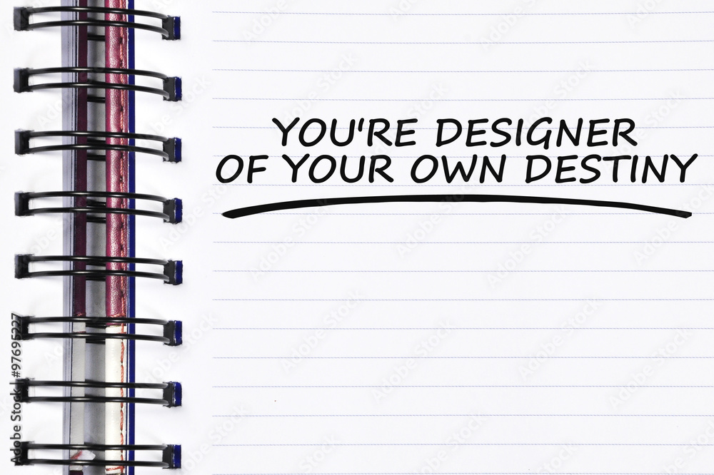 you're designer of your own destiny words on spring note book