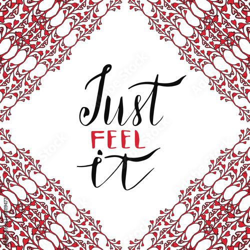 Valentines day handwritten card. Hand drawn vector lettering Just feel it