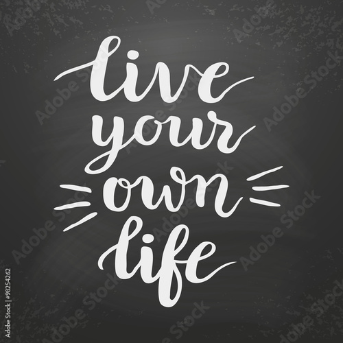 'Live your own life' poster