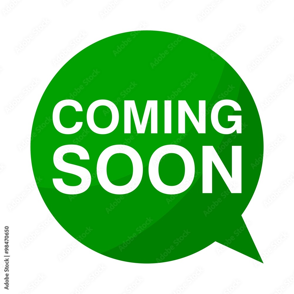 Green Speech Bubble coming soon Green Speech Bubble coming soon