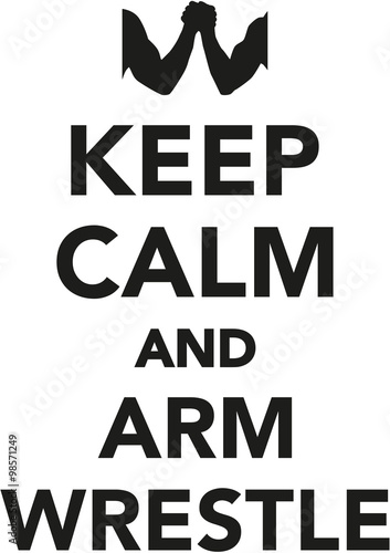 Keep calm and arm wrestle