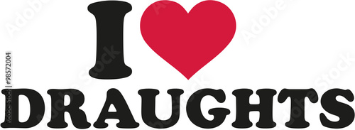 I love draughts