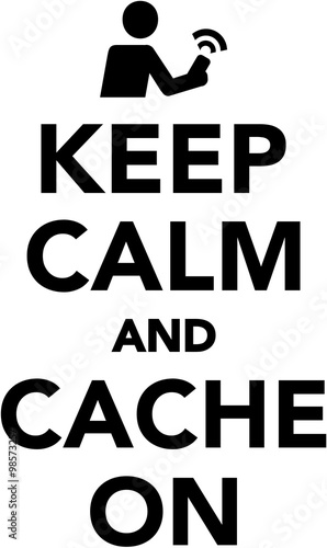 Keep calm and cache on