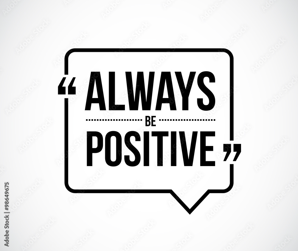 always be positive quote illustration always be positive quote illustration