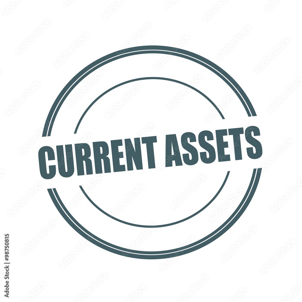CURRENT ASSETS Grey stamp text on circle on white background CURRENT ASSETS Grey stamp text on circle on white background