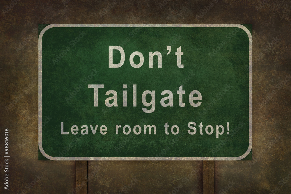 Don't Tailgate Leave room to Stop roadside sign illustration Don't Tailgate Leave room to Stop roadside sign illustration
