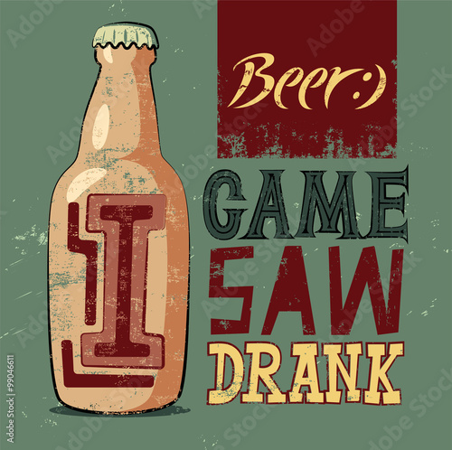 I Came  I Saw  I Drank. Typographic retro grunge humorous beer poster. Vector illustration.