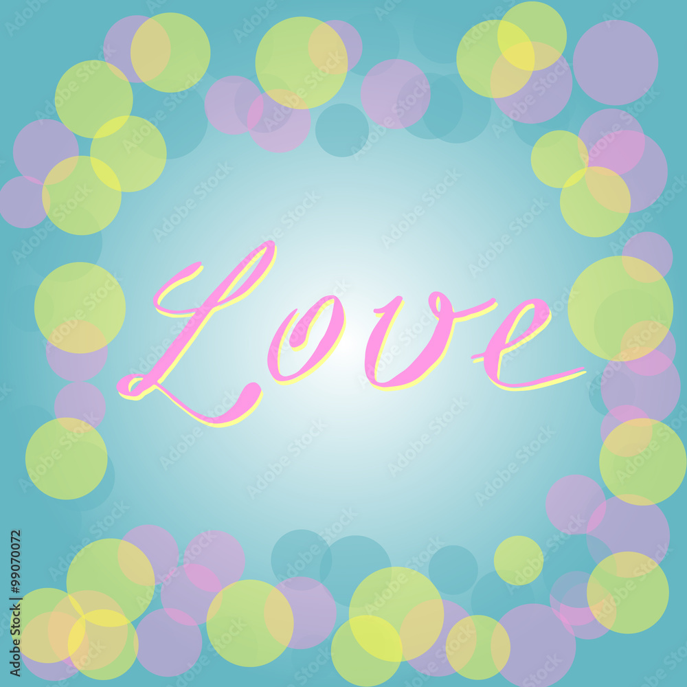 Vector romantic card with yellow, pink and blue circles on blue gradient background and Love text. Tender romantic design for invitation, greeting, wedding card, valentines day