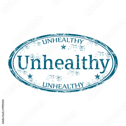 Blue grunge rubber oval stamp with the word unhealthy written inside the stamp