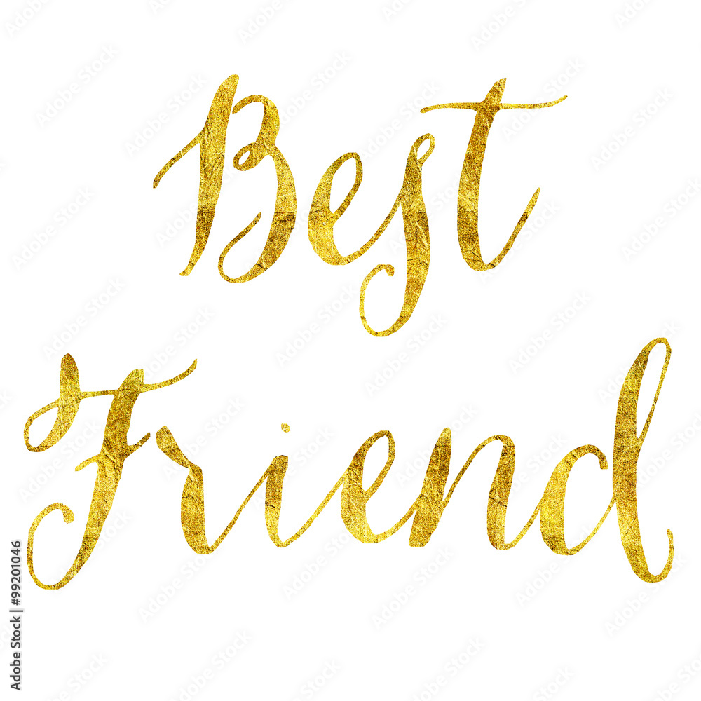 Best Friend Gold Faux Foil Metallic Glitter Quote Isolated White Best Friend Gold Faux Foil Metallic Glitter Quote Isolated White