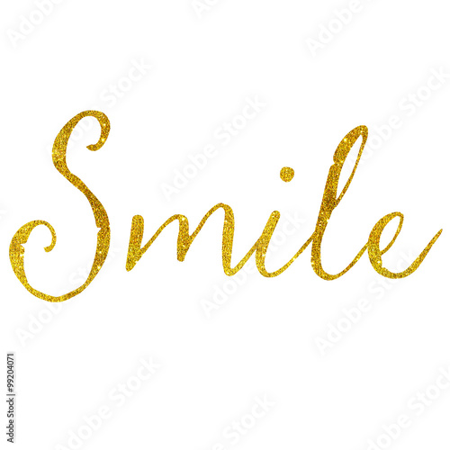 Smile Gold Faux Foil Glitter Metallic Quote Isolated on White Ba