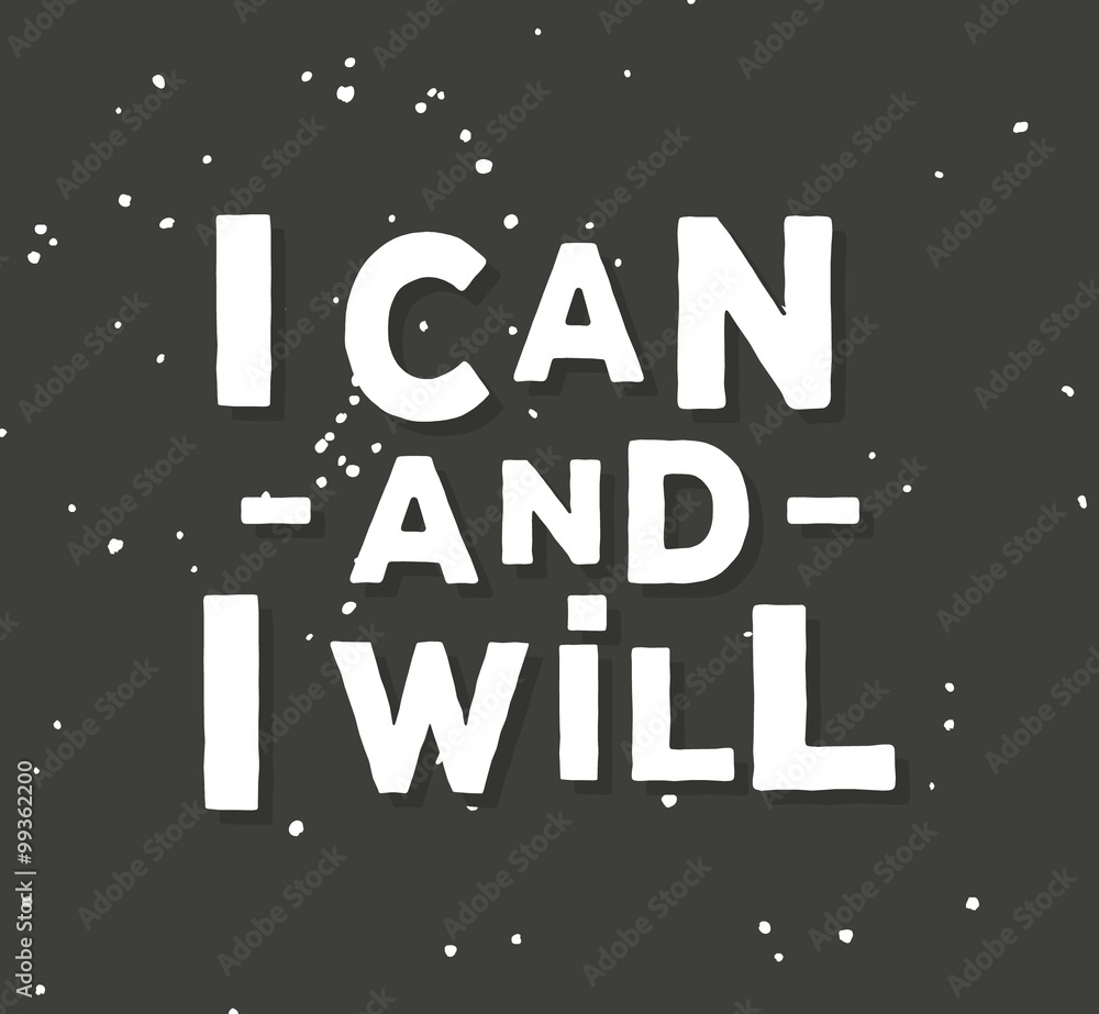 Fototapeta premium I can and i will - creative quote. Vector hand drawn typography concept