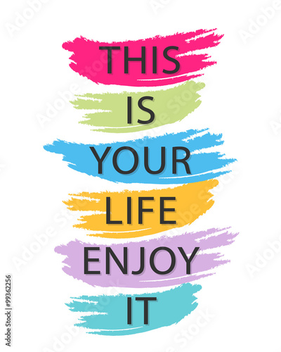 This is your life enjoy it - creative quote.  Vector typography concept 