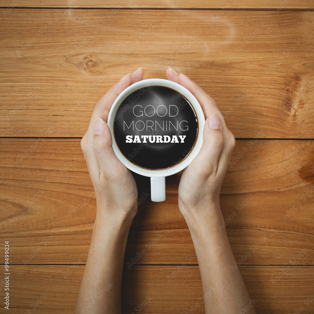 Good Morning Saturday on Coffee cup concept Good Morning Saturday on Coffee cup concept