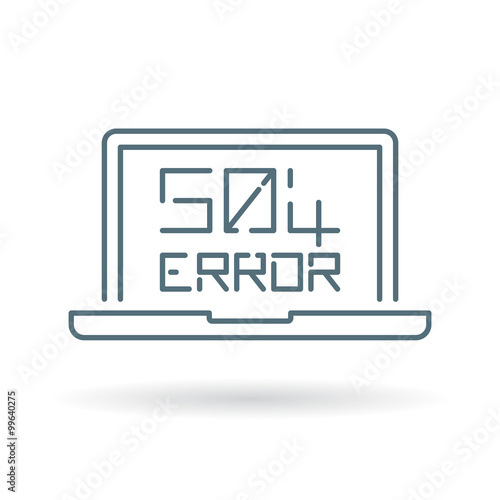 504 gateway timeout error icon. Internet error sign. Laptop browser error symbol. Thin line icon on white background. Vector illustration.