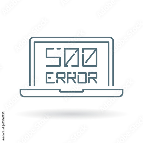 500 internal server error icon. Internet error sign. Laptop browser error symbol. Thin line icon on white background. Vector illustration.