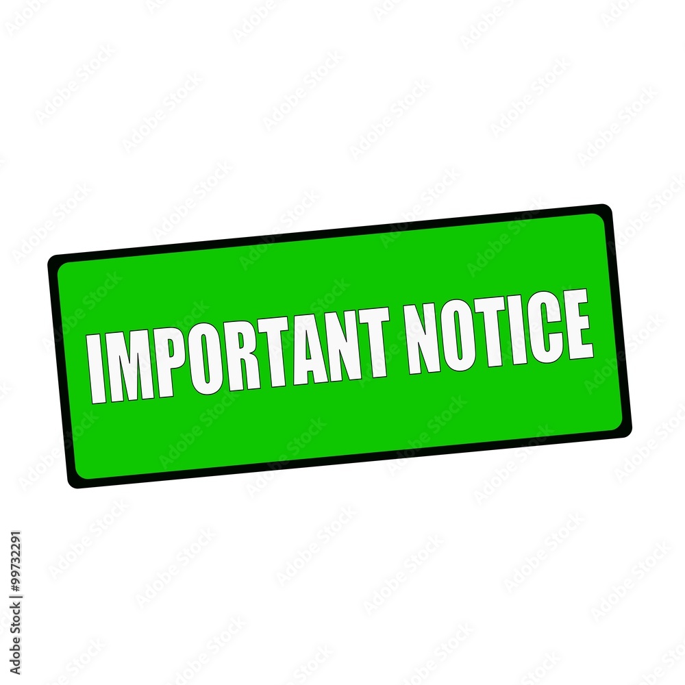 important notice wording on rectangular Green signs important notice wording on rectangular Green signs