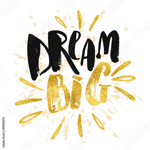 Dream big work hard. Concept hand lettering motivation gold glit photo